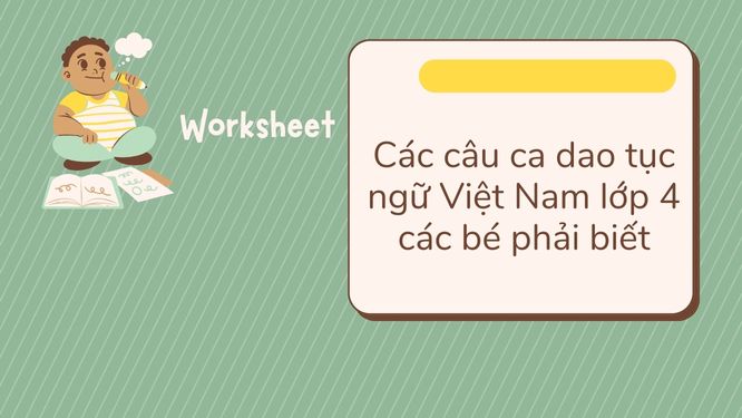 Các câu ca dao tục ngữ Việt Nam lớp 4 các bé phải biết