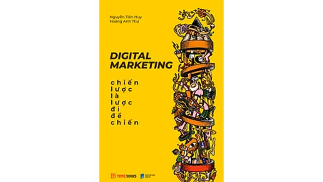 Digital Marketing - Chiến Lược Là Lược Đi Để Chiến - Nguyễn Tiến Huy, Hoàng Anh Thư
