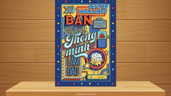 Bạn Không Thông Minh Lắm Đâu – David McRaney