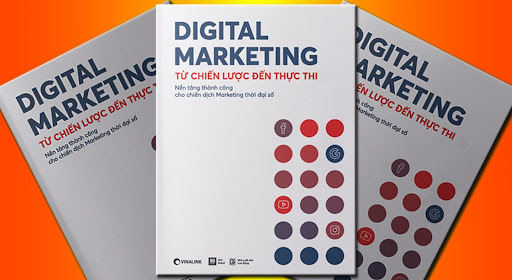 Digital Marketing – Từ Chiến Lược Đến Thực Thi – Sách Marketing Hay Nhất Mọi Thời Đại Nên Đọc